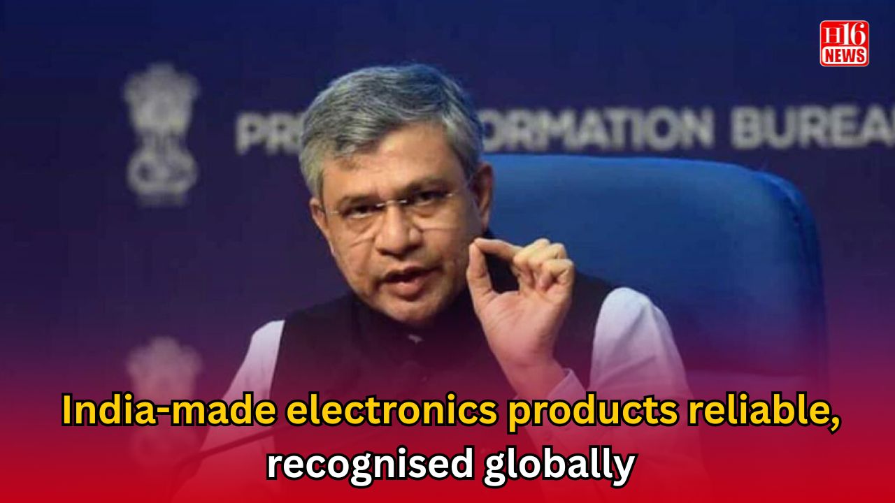 India-made electronics products reliable, recognised globally